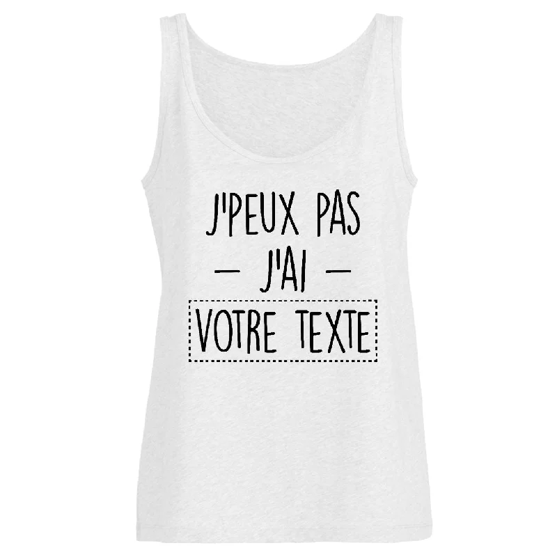 Débardeur Femme Personnalisé J'peux pas j'ai "votre texte"