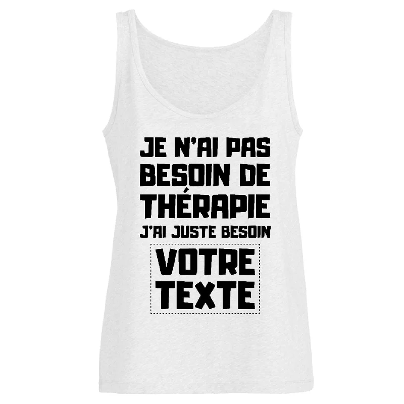 Débardeur Femme Personnalisé Je n'ai pas besoin de thérapie "votre texte"